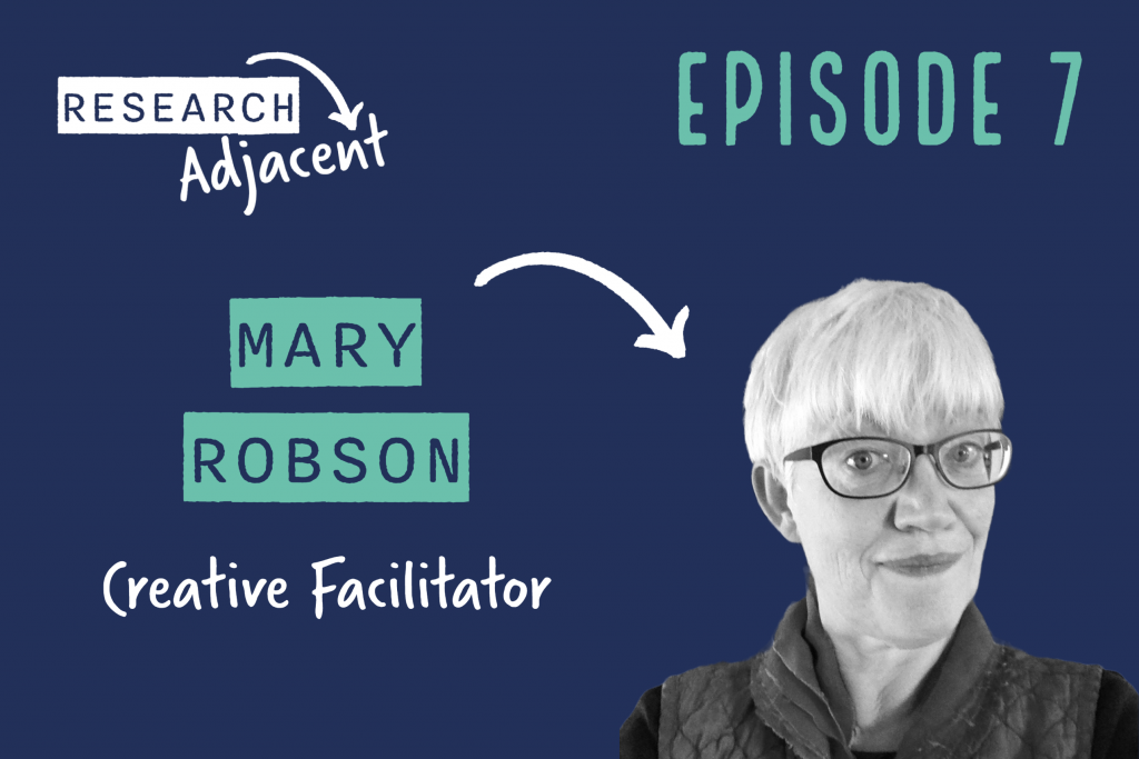 Mary Robson Creative Faciltator Research Adjacent podcast cover art