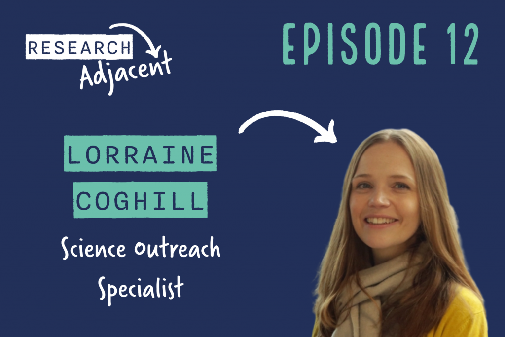 Research Adjacent Podcast Episode 12 Lorraine Coghill Science Outreach Specialist