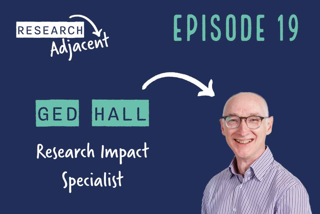 Research Adjacent podcast episode 19 Ged Hall Research Impact Specialist