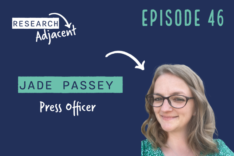 Podcast art with the text Research Adjacent Episode 46, Jade Passey, Press Officer and a picture of Jade Passey